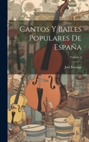Cantos Y Bailes Populares De España; Volume 2 1022053590 Book Cover