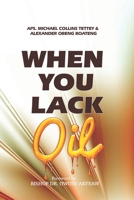 When You Lack Oil 9988355955 Book Cover