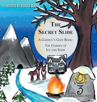 The Secret Slide: A Garden's Gate Book: The Garden of Ice and Snow 1803812729 Book Cover