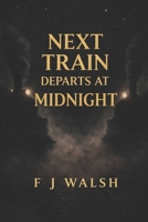 Next Train Departs at Midnight B0GVCLXFGH Book Cover