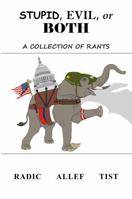 Stupid, Evil, or Both: A Collection of Rants B0FS4ZF4DD Book Cover