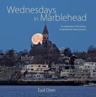 Wednesdays in Marblehead An Exploration of the beauty of Marblehead, Massachusetts 0615987931 Book Cover