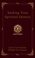 Seeking Your Spiritual Identity 1971408263 Book Cover