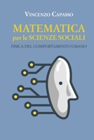 Matematica per le scienze sociali: Fisica del comportamento umano B0BSY5F7XM Book Cover