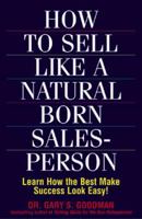 How to Sell Like a Natural Born Salesperson: Learn how the best make success look easy! 1580620515 Book Cover