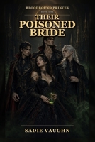 Their Poisoned Bride: A Dark Vampire Why-Choose Romance (Bloodbound Princes) B0HCMD2ZB7 Book Cover