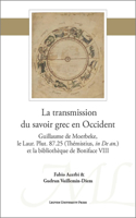 La Transmission Du Savoir Grec En Occident: Guillaume de Moerbeke, Le Laur. Plut. 87.25 (Th�mistius, in de An.) Et La Biblioth�que de Boniface VIII 9462701695 Book Cover