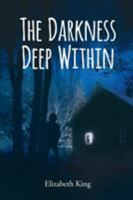The Darkness Deep Within 1633385272 Book Cover