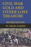 Civil War Gold and Other Lost Treasure: Revised Edition 1549592580 Book Cover