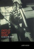 Castles Made of Sound: The Story of Gil Evans 0306809451 Book Cover