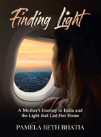 Finding Light: A Mother's Journey to India and the Light That Led Her Home 1489743286 Book Cover