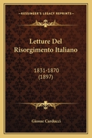 Letture Del Risorgimento Italiano, Scelte E Ordinate Da Giosue Carducci (1719-1870)... 1147914281 Book Cover