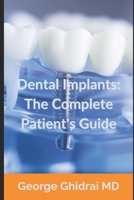 Dental Implants: The Complete Patient's Guide B0CPNX1ZNR Book Cover