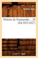 Histoire de Normandie. Tome 26 (A0/00d.1825-1827) 2012552013 Book Cover