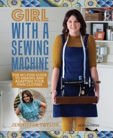 Girl with a Sewing Machine: The no-fuss guide to making and adapting your own clothes 1782214569 Book Cover