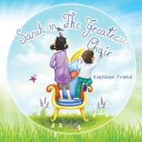 Sarah in the Greatness Chair 1949809684 Book Cover