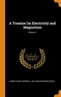 A Treatise On Electricity and Magnetism; Volume 1 0343753049 Book Cover
