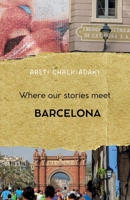 Where our stories meet: Barcelona 6180057729 Book Cover