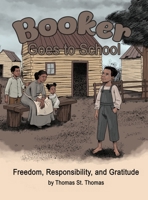 Booker Goes to School: Freedom, Responsibility, and Gratitude B0DYR9WQS5 Book Cover