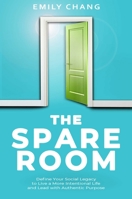 The Spare Room: Define Your Social Legacy to Live a More Intentional Life and Lead with Authentic Purpose 1642937622 Book Cover