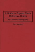 A Guide to Popular Music Reference Books: An Annotated Bibliography (Music Reference Collection) 0313296618 Book Cover