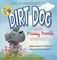 Dirt Dog Invites Prissy Poodle to the Prom : Dirt Dog and Friends 1963377761 Book Cover