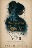 O Dom de Ver: uma hist�ria de fantasma rom�ntic 1480257303 Book Cover