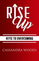 Rise Up: Keys to Overcoming 0999338064 Book Cover