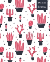 Dot Grid Journal: Notebook Planner with Unique Cactus Themed Cover Design 1707964017 Book Cover