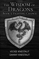 Fighting Chance: The Wisdom of Dragons #3 B0C1JFQXZ9 Book Cover
