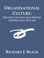 Organisational Culture: Creating the Influence Needed for Strategic Success 158112211X Book Cover