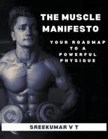 The Muscle Manifesto: Your Roadmap to a Powerful Physique B0CNNV1PV2 Book Cover