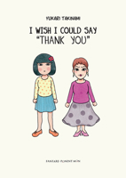 I Wish I Could Say "Thank You" 1912097427 Book Cover