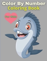 Color By Number Coloring Book For Kids: Best Coloring Book B08VXFTNXF Book Cover