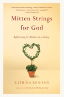 Mitten Strings for God: Reflections for Mothers in a Hurry 0446525316 Book Cover