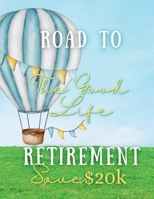 Road to Retirement: The Good Life: Save $20k Savings Challenge Book B0FMP9DPGM Book Cover