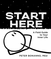 Start Here: A Field Guide to Your Inner Life 1683645510 Book Cover