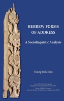 Hebrew Forms of Address: A Sociolinguistic Analysis (Ancient Near East Monographs 31) 1628373644 Book Cover