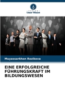 EINE ERFOLGREICHE FÜHRUNGSKRAFT IM BILDUNGSWESEN 6205902648 Book Cover