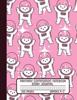 Primary Composition Notebook Story Journal: Cute Cats Astronauts Pink Space Notebook with Picture Space, 100 Handwriting Practice Pages with Dotted Midlines, Perfect for Kids in Kindergarten, First, S 1710109718 Book Cover