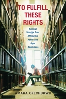 To Fulfill These Rights: Political Struggle Over Affirmative Action and Open Admissions 0231183089 Book Cover