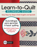 Learn-to-Quilt Bilingual Guide/Guía Bilingüe para Aprender a Hacer Quilting: Easy Step-by-Step in Both English and Spanish/Fácil Paso a Paso Tanto en Inglés como en Español (Landauer) 1639811346 Book Cover