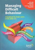 Managing Difficult Behaviour: A Handbook for Foster Carers of the Under 12s. Clare Pallett ... [Et Al.] with Eileen Fursland 1905664273 Book Cover