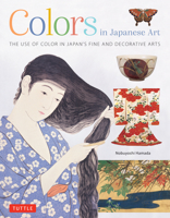 Colors in Japanese Art: The Use of Color in Japan's Traditional Decorative and Fine Arts 480531818X Book Cover
