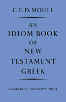 An Idiom Book of New Testament Greek 052109237X Book Cover