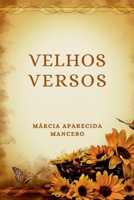 VELHOS VERSOS: RELENDO VELHOS VERSOS ESCREVO O QUE SINTO 6526609201 Book Cover