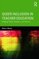 Queer Inclusion in Teacher Education: Bridging Theory, Research, and Practice 041571186X Book Cover