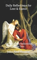 Daily Reflections for Lent & Easter: Catholic Daily Reflections Series Two B0BF28PCZ7 Book Cover