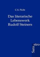 Das Literarische Lebenswerk Rudolf Steiners 3864712068 Book Cover