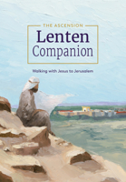 The Ascension Lenten Companion:: Walking with Jesus to Jerusalem 1954882432 Book Cover